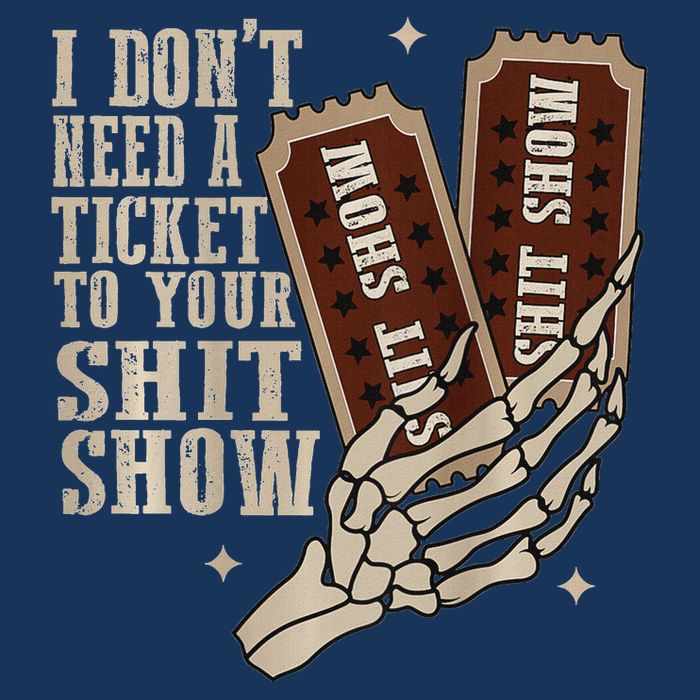 I Dont Need A Ticket To Your Shit Show Front And Back Infant Baby Jersey Bodysuit