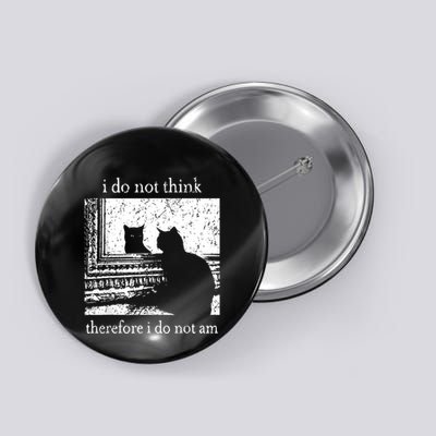 I Do Not Think Therefore I Do Not Am Cat Meme Button