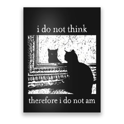 I Do Not Think Therefore I Do Not Am Cat Meme Poster