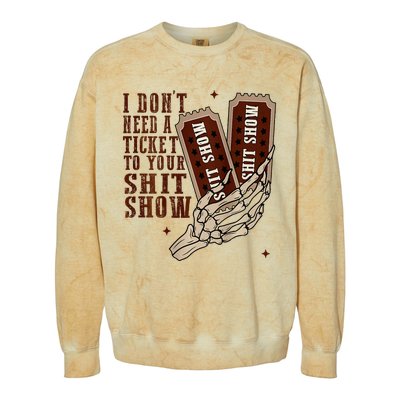 I DonT Need A Ticket To Your Shit Show Colorblast Crewneck Sweatshirt