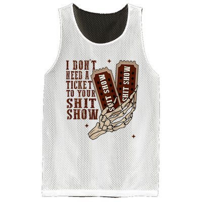 I DonT Need A Ticket To Your Shit Show Mesh Reversible Basketball Jersey Tank