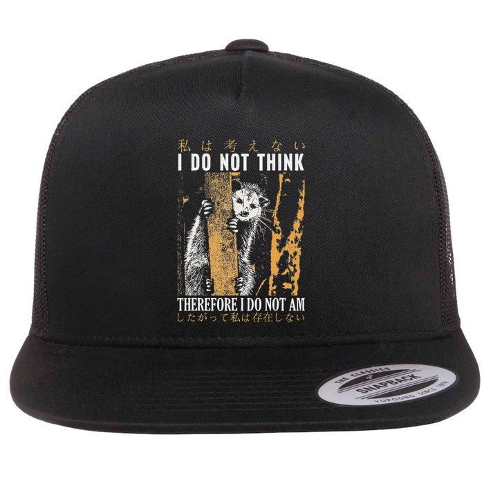 I Do Not Think Therefore I Do Not Am Japanese Possum Flat Bill Trucker Hat