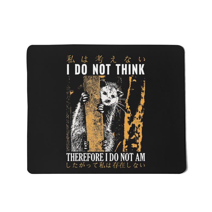 I Do Not Think Therefore I Do Not Am Japanese Possum Mousepad