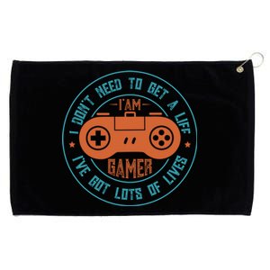 I DonT Need To Get A Life I Have Lots Of Lives Gamer Life Gift Grommeted Golf Towel