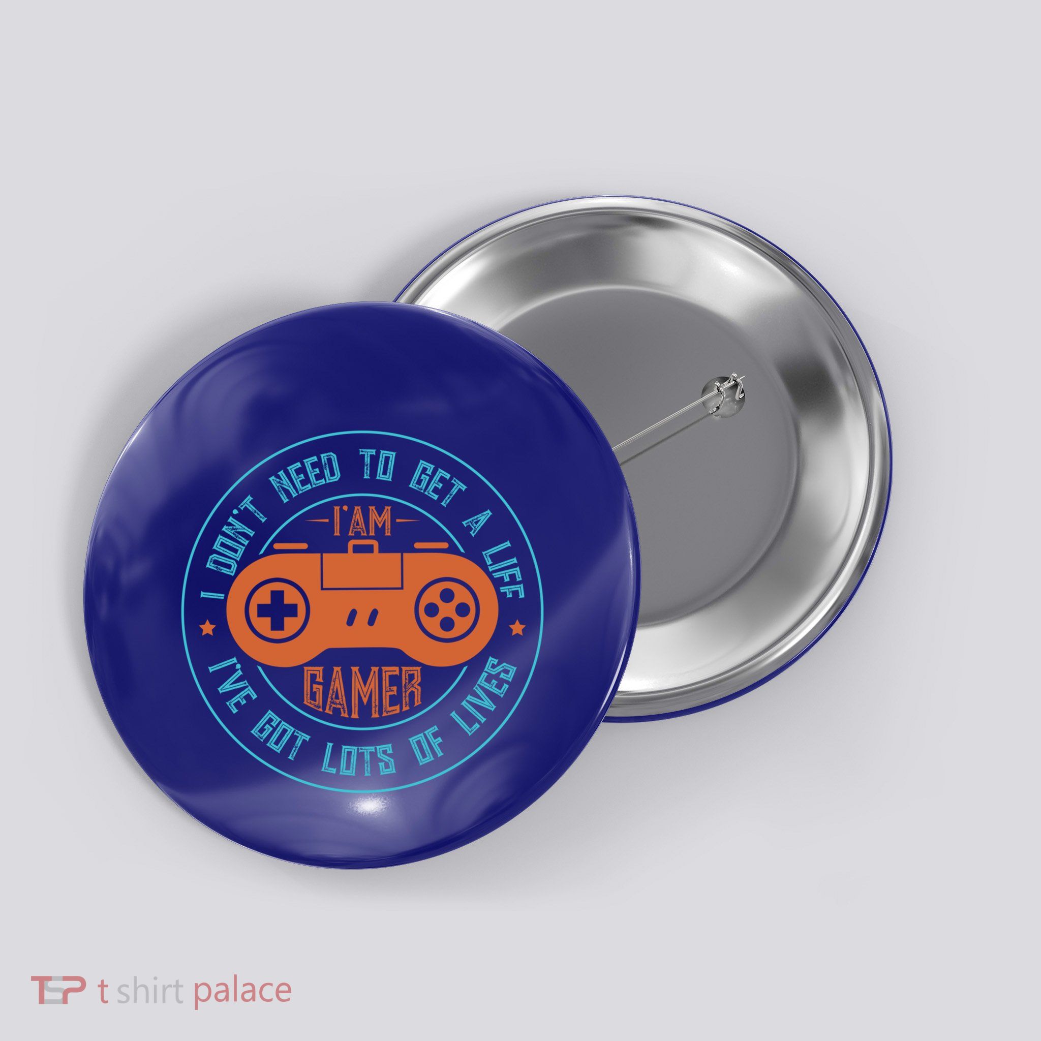 I DonT Need To Get A Life I Have Lots Of Lives Gamer Life Gift Button