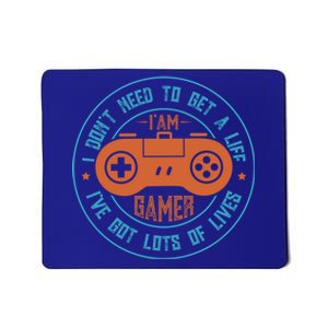 I DonT Need To Get A Life I Have Lots Of Lives Gamer Life Gift Mousepad