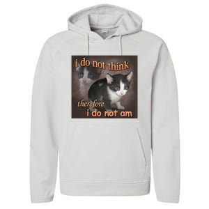 I Do Not Think Therefore I Do Not Am Cat Meme Performance Fleece Hoodie