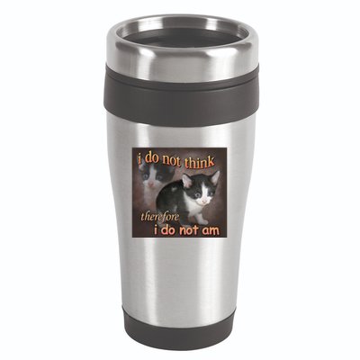 I Do Not Think Therefore I Do Not Am Cat Meme 16oz Travel Tumbler