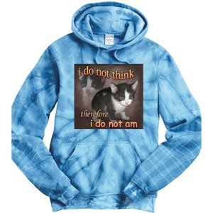 I Do Not Think Therefore I Do Not Am Cat Meme Tie Dye Hoodie