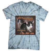 I Do Not Think Therefore I Do Not Am Cat Meme Tie-Dye T-Shirt