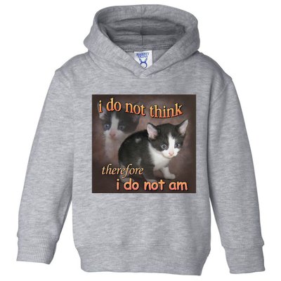 I Do Not Think Therefore I Do Not Am Cat Meme Toddler Hoodie