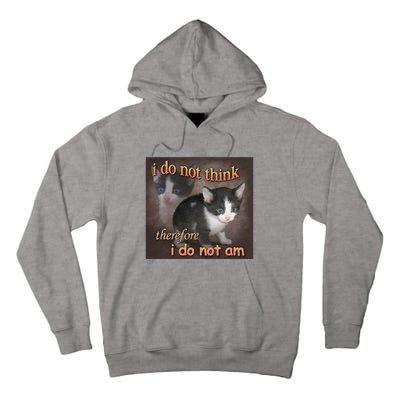 I Do Not Think Therefore I Do Not Am Cat Meme Tall Hoodie