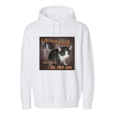I Do Not Think Therefore I Do Not Am Cat Meme Garment-Dyed Fleece Hoodie