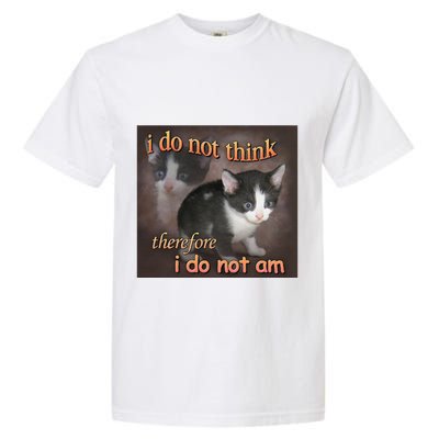 I Do Not Think Therefore I Do Not Am Cat Meme Garment-Dyed Heavyweight T-Shirt