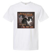 I Do Not Think Therefore I Do Not Am Cat Meme Garment-Dyed Heavyweight T-Shirt