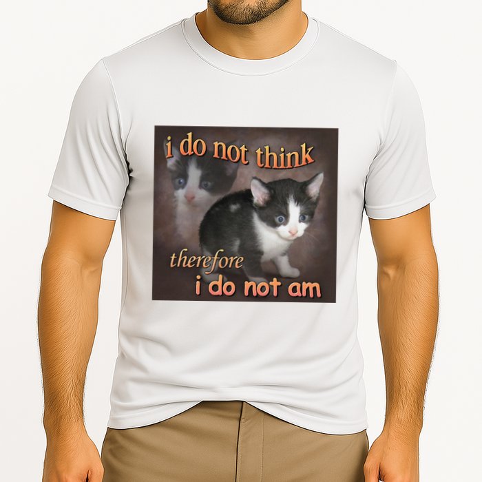 I Do Not Think Therefore I Do Not Am Cat Meme Performance Shirt