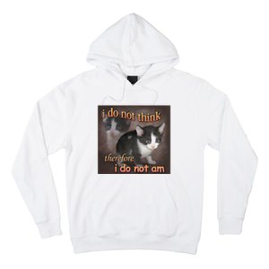 I Do Not Think Therefore I Do Not Am Cat Meme Hoodie