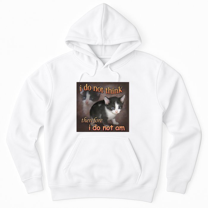 I Do Not Think Therefore I Do Not Am Cat Meme Hoodie