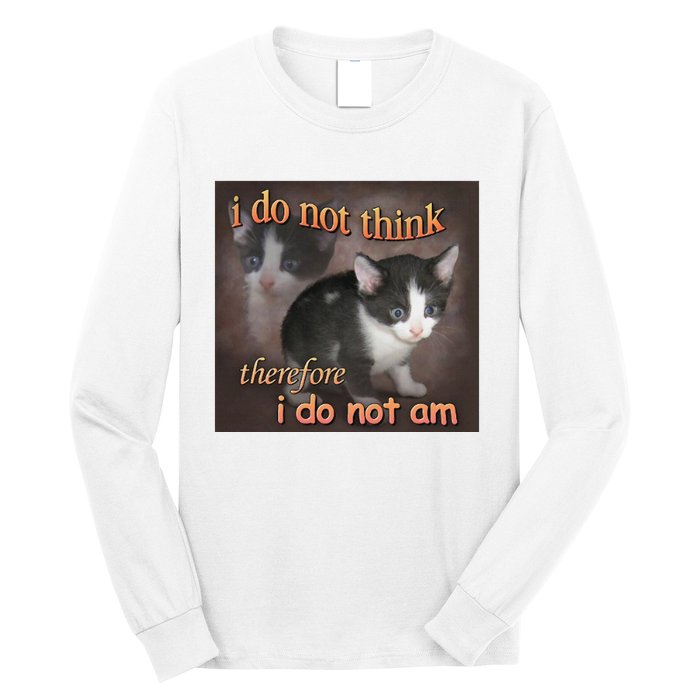 I Do Not Think Therefore I Do Not Am Cat Meme Long Sleeve Shirt