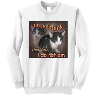 I Do Not Think Therefore I Do Not Am Cat Meme Sweatshirt