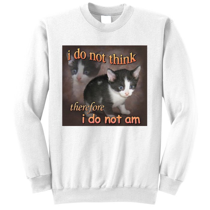 I Do Not Think Therefore I Do Not Am Cat Meme Sweatshirt