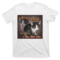 I Do Not Think Therefore I Do Not Am Cat Meme T-Shirt