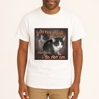 I Do Not Think Therefore I Do Not Am Cat Meme Tall T-Shirt