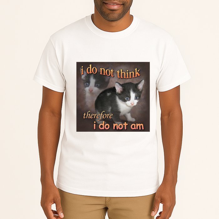 I Do Not Think Therefore I Do Not Am Cat Meme Tall T-Shirt