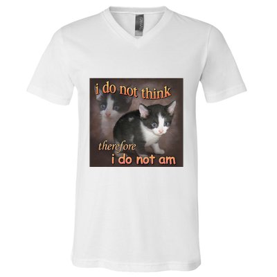 I Do Not Think Therefore I Do Not Am Cat Meme V-Neck T-Shirt