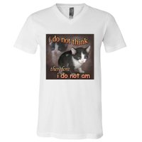 I Do Not Think Therefore I Do Not Am Cat Meme V-Neck T-Shirt