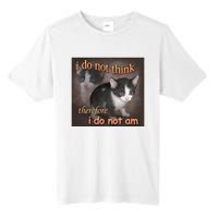 I Do Not Think Therefore I Do Not Am Cat Meme Tall Fusion ChromaSoft Performance T-Shirt