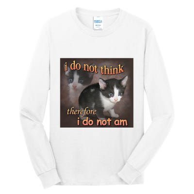 I Do Not Think Therefore I Do Not Am Cat Meme Tall Long Sleeve T-Shirt