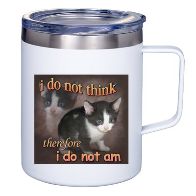 I Do Not Think Therefore I Do Not Am Cat Meme 12oz Stainless Steel Coffee Mug