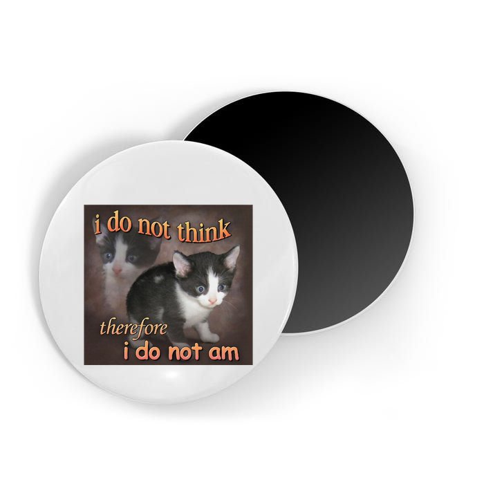 I Do Not Think Therefore I Do Not Am Cat Meme Magnet