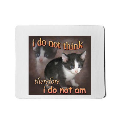 I Do Not Think Therefore I Do Not Am Cat Meme Mousepad