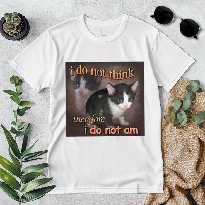 I Do Not Think Therefore I Do Not Am Cat Meme Premium T-Shirt