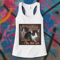 I Do Not Think Therefore I Do Not Am Cat Meme Womens Tank Top