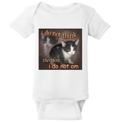 I Do Not Think Therefore I Do Not Am Cat Meme Baby Bodysuit