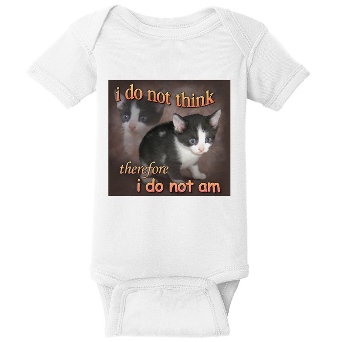 I Do Not Think Therefore I Do Not Am Cat Meme Baby Bodysuit