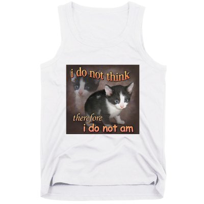 I Do Not Think Therefore I Do Not Am Cat Meme Tank Top