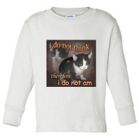 I Do Not Think Therefore I Do Not Am Cat Meme Toddler Long Sleeve Shirt