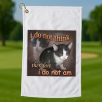 I Do Not Think Therefore I Do Not Am Cat Meme Golf Towel