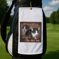 I Do Not Think Therefore I Do Not Am Cat Meme Golf Towel