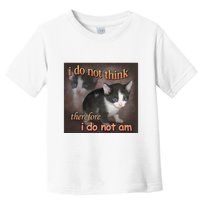 I Do Not Think Therefore I Do Not Am Cat Meme Toddler T-Shirt