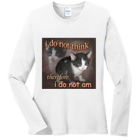 I Do Not Think Therefore I Do Not Am Cat Meme Ladies Long Sleeve Shirt