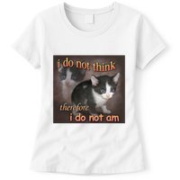 I Do Not Think Therefore I Do Not Am Cat Meme Womens T-Shirt