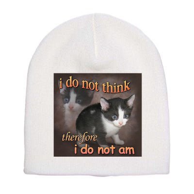 I Do Not Think Therefore I Do Not Am Cat Meme Short Acrylic Beanie