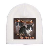 I Do Not Think Therefore I Do Not Am Cat Meme Short Acrylic Beanie