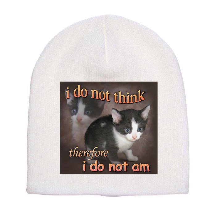 I Do Not Think Therefore I Do Not Am Cat Meme Short Acrylic Beanie