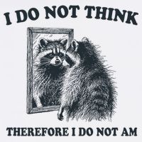 I Do Not Think Therefore I Do Not Am Raccoon Philosopher Flat Bill Trucker Hat